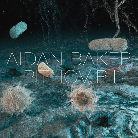 Aidan Baker: Pithovirii [CD]