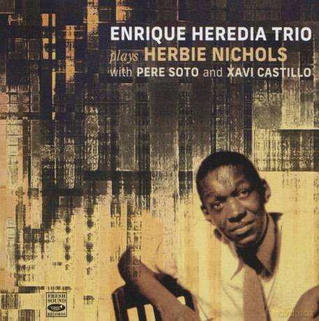 Enrique Heredia Trio: Plays Herbie Nichols [CD]