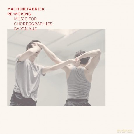 Machinefabriek: Re:Moving (Music For Choreographies By Yin Yue) [CD]