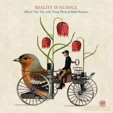 Albert Villa Trio: Reality Is Nuance [CD]
