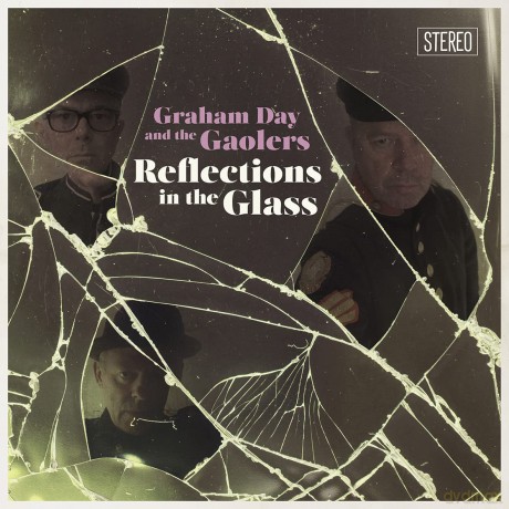 Graham Day And The Gaolers: Reflections In The Glass [CD]