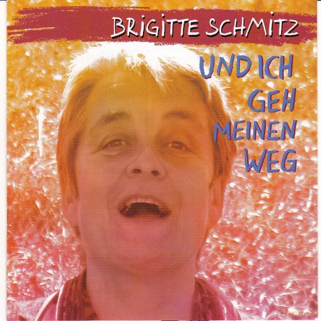 Schmitz, Brigitte: Und Ich Gehe Meinen Weg [CD]