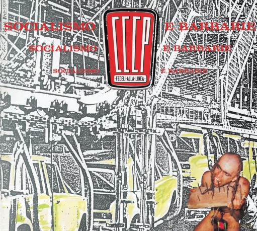 Cccp Fedeli Alla Linea: Socialismo E Barbarie [CD]