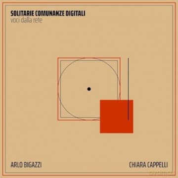 Bigazzi/Cappelli: Solitarie Comunanze Digitali - Voci Dalla Rete [CD]