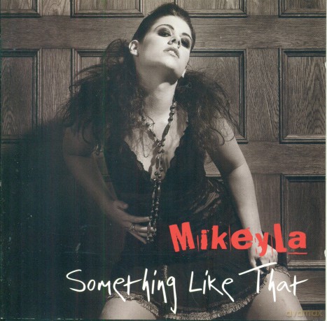 Mikeyla: Something Like That [CD]