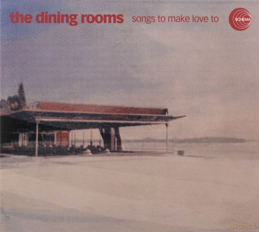 The Dining Rooms: Songs To Make Love To [CD]