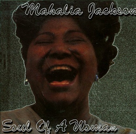 Mahalia Jackson: Soul Of A Woman [CD]