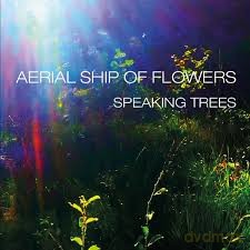 Aerial Ship Of Flowers: Speaking Trees [CD]