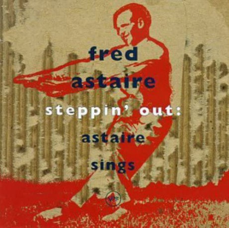 Fred Astaire: Steppin' Out: Astaire Sings [CD]