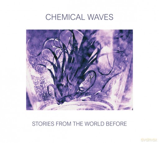 Chemical Waves: Stories From The World Before [CD]