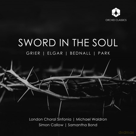 Waldron/Callow/Bond/London Choral Sinfonia: Sword In The Soul [CD]