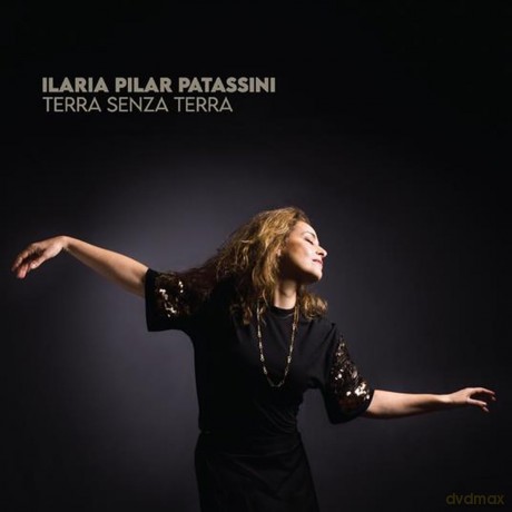 Ilaria Pilar Patassini: Terra Senza Terra [CD]