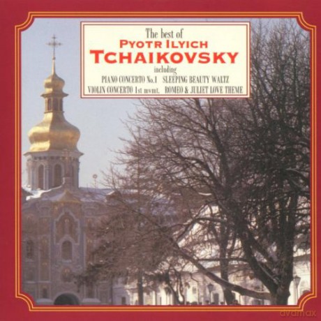 Pyotr Tchaikovsky: The Best Of Tchaikovsky [CD]