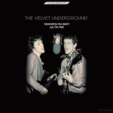 The Velvet Underground: The Boston Tea Party July 11th 1969 [CD]