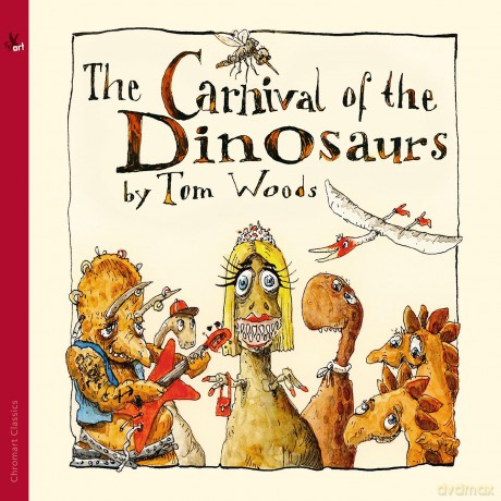 The Carnival Of The Dinosaurs (A Musical Fairytale [CD]