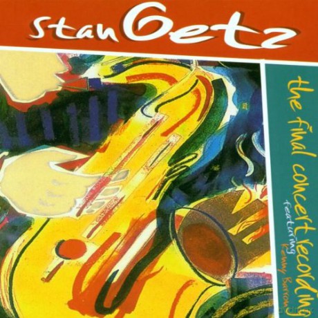 Stan Getz: The Final Concert Recording [2CD]