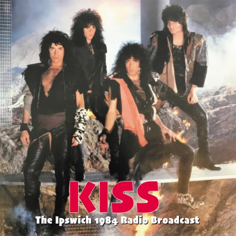 Kiss: The Ipswich 1984 Radio Broadcast [CD]