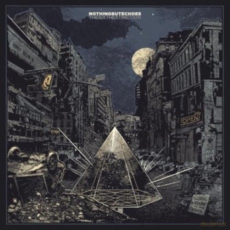 Nothingbutechoes: The Sixth Extinction [CD]
