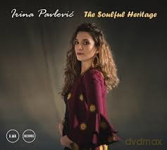Irina Pavlovic: The Soulful Heritage [CD]