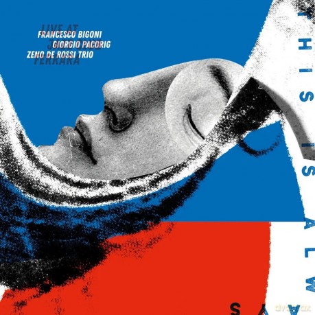 Zeno De Rossi Trio: This Is Always - Live At Ferrara Jazz Club [CD]