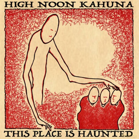 High Noon Kahuna: This Place Is Haunted [CD]