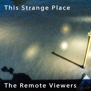 Remote Viewers: This Strange Place [CD]