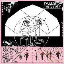 Teardrop Factory: Thrash in the Heart [CD]