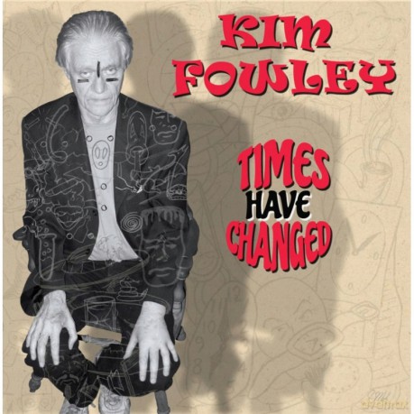 Kim Fowley: Times Have Changed [CD]