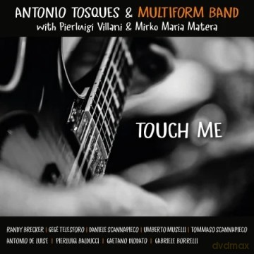 Antonio Tosques Multiform Band: Touch Me [CD]