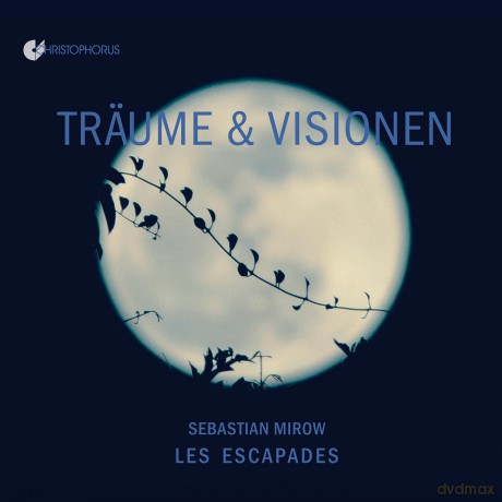 Mirow Sebastian And Les Escapades: TrUme Und Visionen [CD]