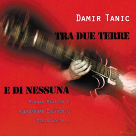 Damir Tanic Quartet: Tra Due Terre E Di Nessun [CD]