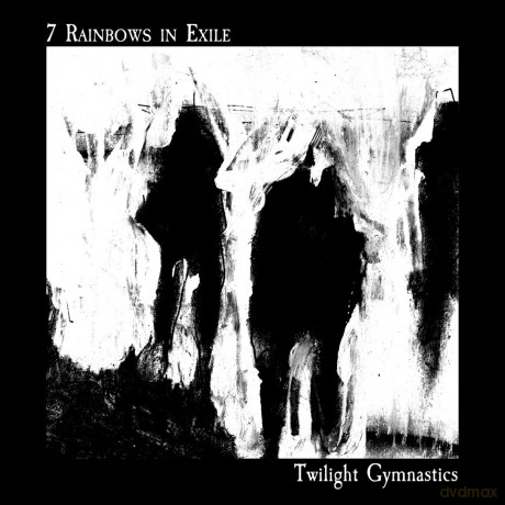 7 Rainbows In Exile: Twilight Gymnastics [CD]