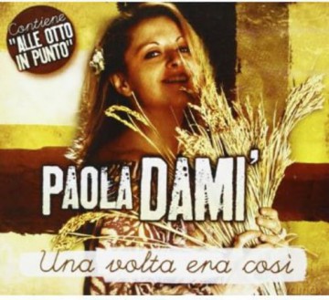 Paola Dami: Una Volta Era Cosi [CD]