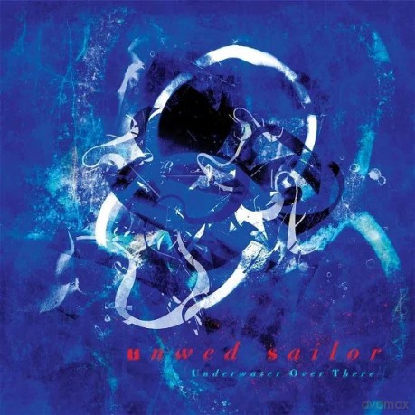 Unwed Sailor: Underwater Over There [CD]