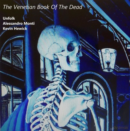 Unfolk-Alessandro Monti-Kevin Hewick - The Venetian Book Of Dead [CD]