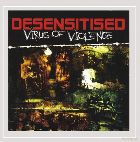 Desensitised: Virus Of Violence [CD]