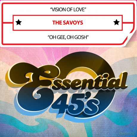 Savoys: Vision Of Love Oh Gee, Oh Gosh (Digital 45) [CD]