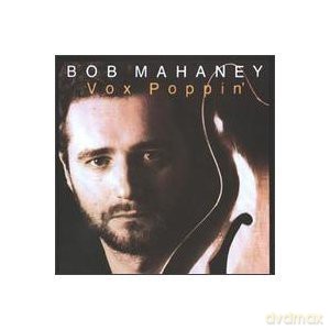Bob Mahaney: Vox Poppin [CD]