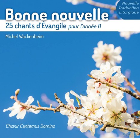 Wackenheim Michel Choeur Cantemus Domino - Bonne Nouvelle - 25 Chants D'Evangile Pour L'Annee B [CD]