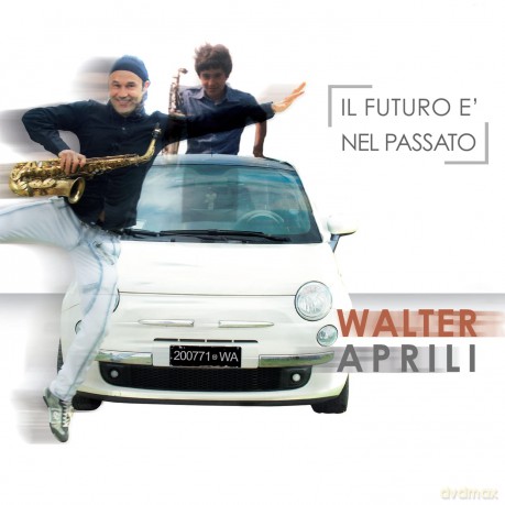 Walter Aprili - Il Futuro E' Nel Passato [CD]