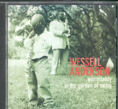 Wessell Anderson: Warmdaddy In The Garden Of Swing [CD]