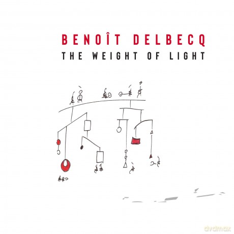 Benoit Delbecq: Weight Of Light [CD]
