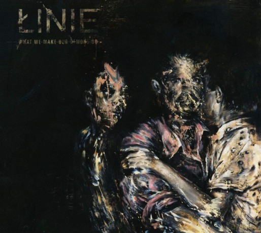 Linie: What We Make Our Demons Do [CD]