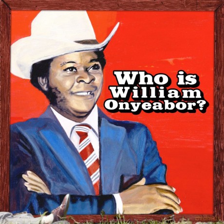 William Onyeabor: World Psychedelic Classics 5: Who Is William Onyeabor [CD]
