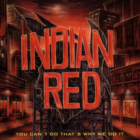 Indian Red: You Can't Do That's Why We Do It [CD]