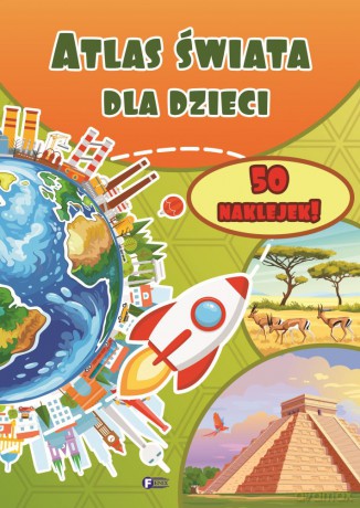 Atlas świata dla dzieci - Opracowanie zbiorowe [KSIĄŻKA]