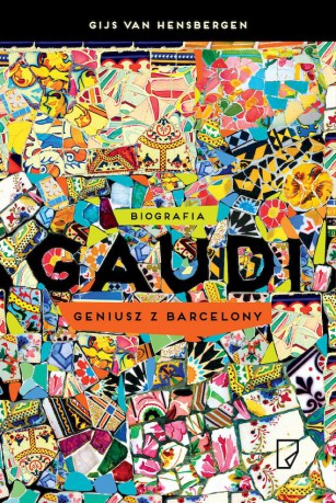 Gaudi. Geniusz z Barcelony - Gijs Van Hensbergen [KSIĄŻKA]