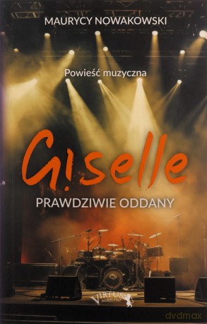 Giselle. Prawdziwie oddany - Maurycy Nowakowski [KSIĄŻKA]