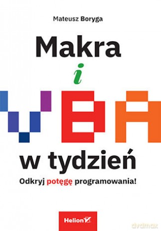 Makra i VBA w tydzień. Odkryj potęgę programowania! - Mateusz Boryga [KSIĄŻKA]
