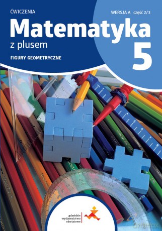 Matematyka z plusem ćwiczenia dla klasy 5 Figury geometryczne wersja A cześć 2 szkoła podstawowa [KSIĄŻKA]